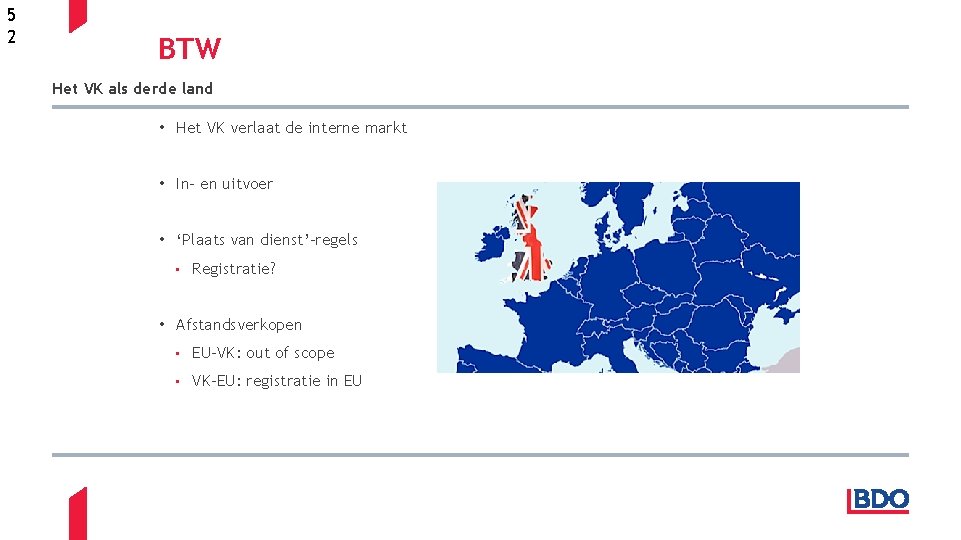 5 2 BTW Het VK als derde land • Het VK verlaat de interne