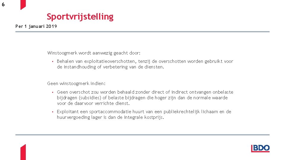 6 Sportvrijstelling Per 1 januari 2019 Winstoogmerk wordt aanwezig geacht door: • Behalen van