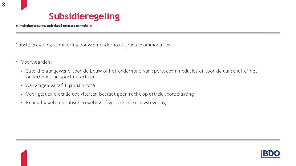 8 Subsidieregeling Stimulering bouw en onderhoud sportaccommodaties Subsidieregeling stimulering bouw en onderhoud sportaccommodaties •