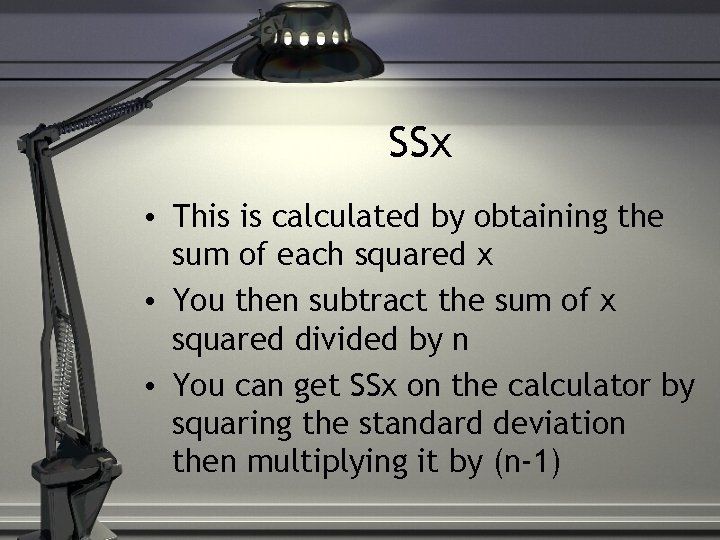 SSx • This is calculated by obtaining the sum of each squared x •