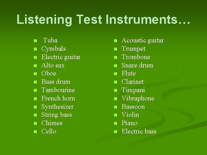 Listening Test Instruments… n n n Tuba Cymbals Electric guitar Alto sax Oboe Bass