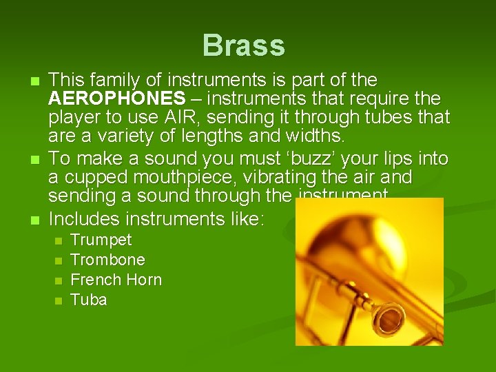 Brass n n n This family of instruments is part of the AEROPHONES –