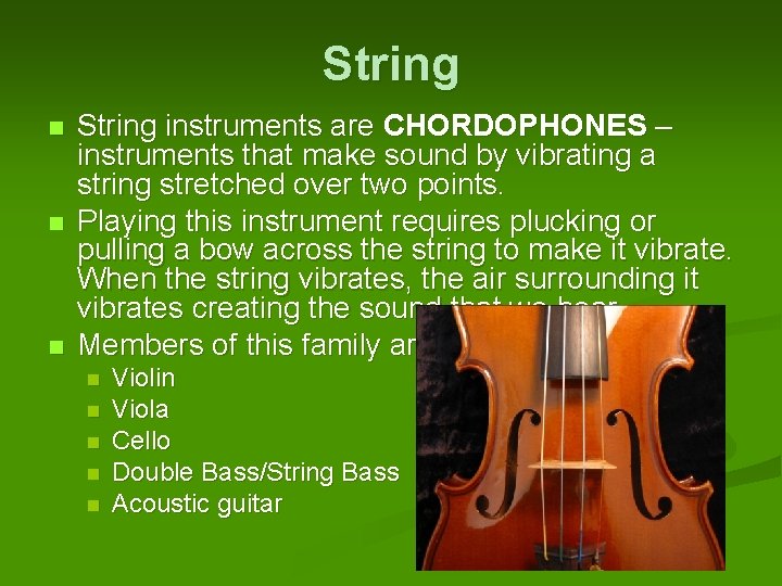 String n n n String instruments are CHORDOPHONES – instruments that make sound by