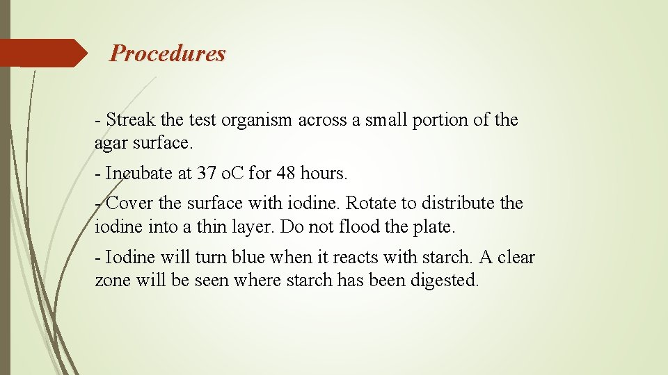 Procedures - Streak the test organism across a small portion of the agar surface.