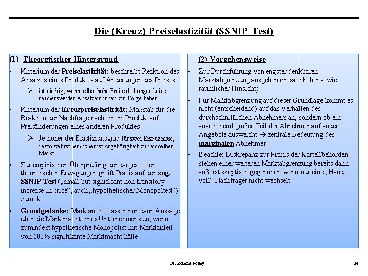 Die (Kreuz)-Preiselastizität (SSNIP-Test) (1) Theoretischer Hintergrund • Kriterium der Preiselastizität: beschreibt Reaktion des Absatzes