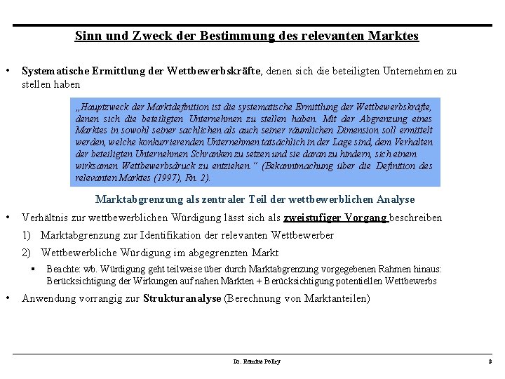 Sinn und Zweck der Bestimmung des relevanten Marktes • Systematische Ermittlung der Wettbewerbskräfte, denen