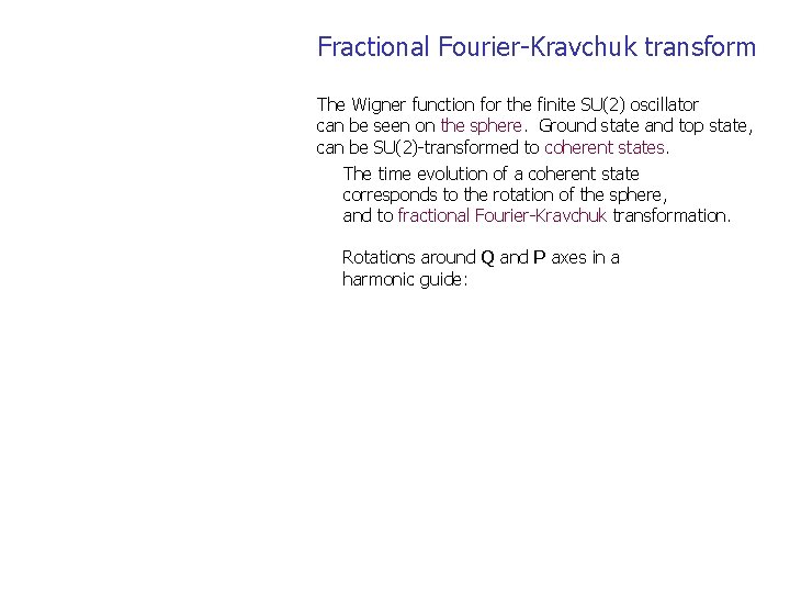 Fractional Fourier-Kravchuk transform The Wigner function for the finite SU(2) oscillator can be seen