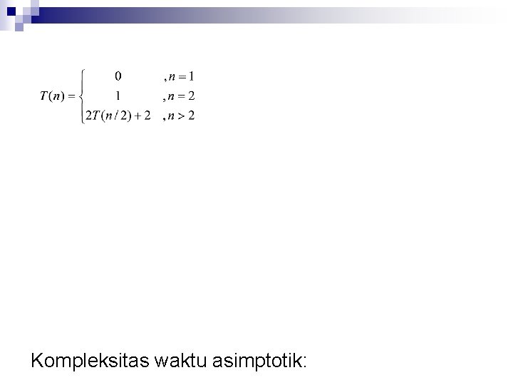 Kompleksitas waktu asimptotik: 