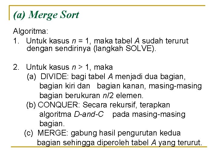 (a) Merge Sort Algoritma: 1. Untuk kasus n = 1, maka tabel A sudah