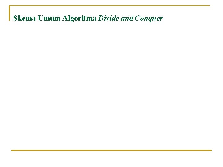 Skema Umum Algoritma Divide and Conquer 