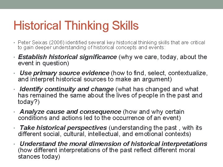 Historical Thinking Skills • Peter Seixas (2006) identified several key historical thinking skills that