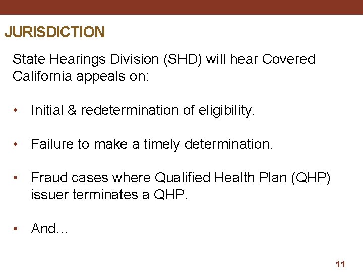 JURISDICTION State Hearings Division (SHD) will hear Covered California appeals on: • Initial &