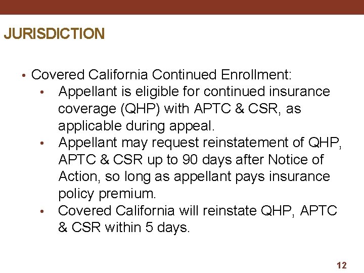 JURISDICTION • Covered California Continued Enrollment: • Appellant is eligible for continued insurance coverage