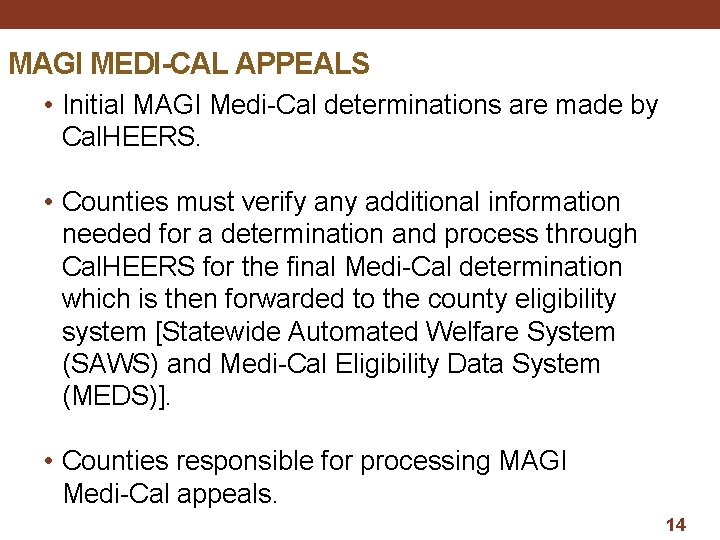 MAGI MEDI-CAL APPEALS • Initial MAGI Medi-Cal determinations are made by Cal. HEERS. •