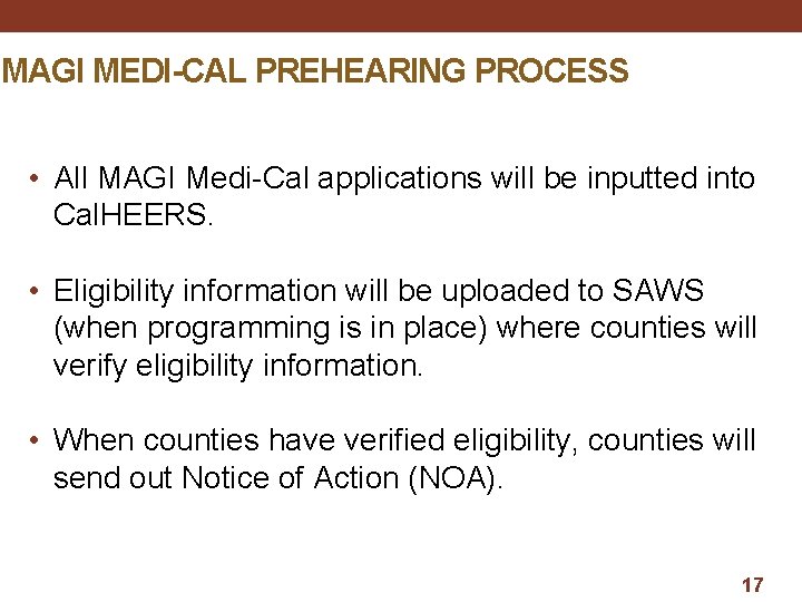 MAGI MEDI-CAL PREHEARING PROCESS • All MAGI Medi-Cal applications will be inputted into Cal.