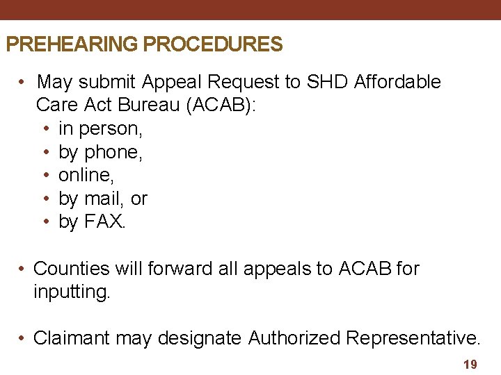 PREHEARING PROCEDURES • May submit Appeal Request to SHD Affordable Care Act Bureau (ACAB):