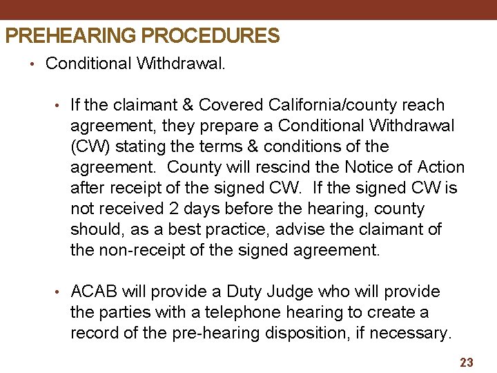 PREHEARING PROCEDURES • Conditional Withdrawal. • If the claimant & Covered California/county reach agreement,