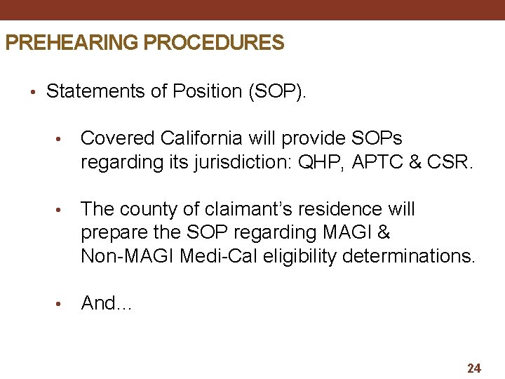 PREHEARING PROCEDURES • Statements of Position (SOP). • Covered California will provide SOPs regarding