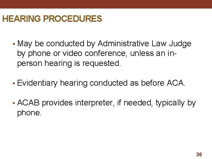 HEARING PROCEDURES • May be conducted by Administrative Law Judge by phone or video