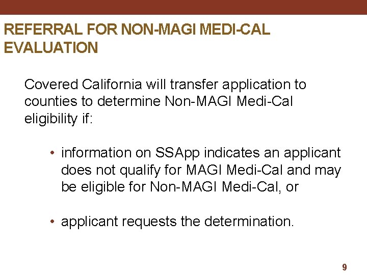 REFERRAL FOR NON-MAGI MEDI-CAL EVALUATION Covered California will transfer application to counties to determine