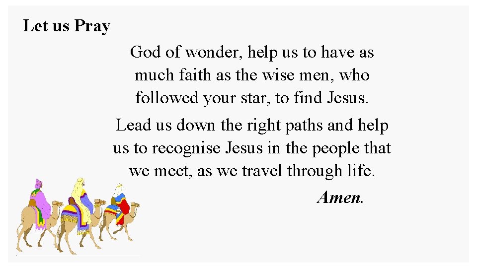 Let us Pray God of wonder, help us to have as much faith as