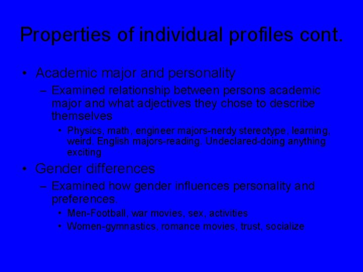 Properties of individual profiles cont. • Academic major and personality – Examined relationship between