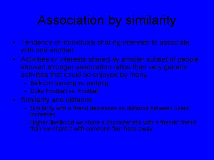 Association by similarity • Tendency of individuals sharing interests to associate with one another