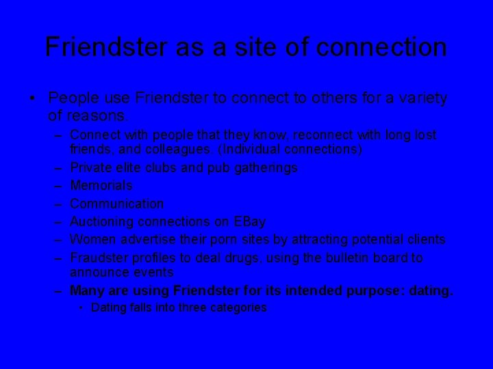 Friendster as a site of connection • People use Friendster to connect to others