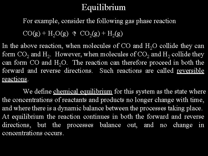 Equilibrium For example, consider the following gas phase reaction CO(g) + H 2 O(g)