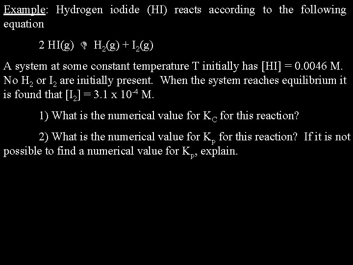 Example: Hydrogen iodide (HI) reacts according to the following equation 2 HI(g) H 2(g)
