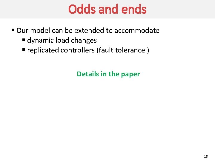 Odds and ends § Our model can be extended to accommodate § dynamic load