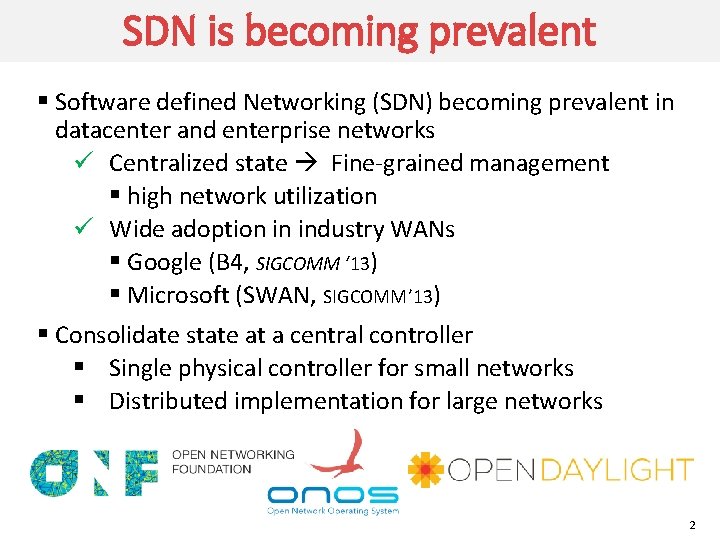 SDN is becoming prevalent § Software defined Networking (SDN) becoming prevalent in datacenter and