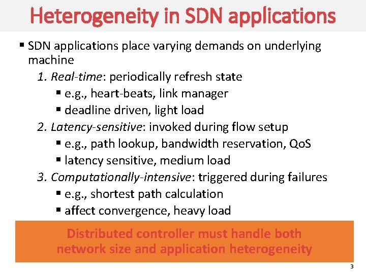 Heterogeneity in SDN applications § SDN applications place varying demands on underlying machine 1.