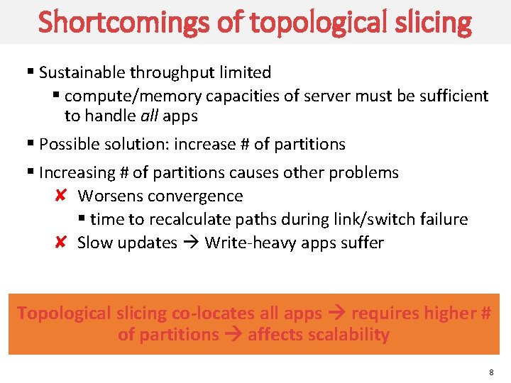 Shortcomings of topological slicing § Sustainable throughput limited § compute/memory capacities of server must