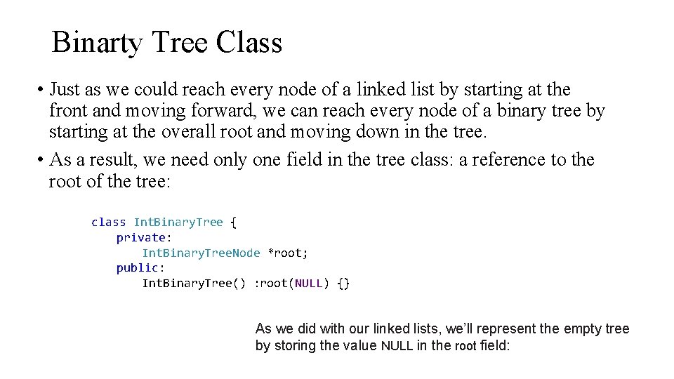 Binarty Tree Class • Just as we could reach every node of a linked Binarty Tree Class • Just as we could reach every node of a linked