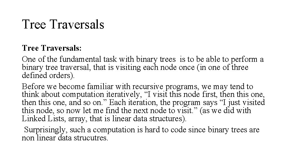 Tree Traversals: One of the fundamental task with binary trees is to be able Tree Traversals: One of the fundamental task with binary trees is to be able
