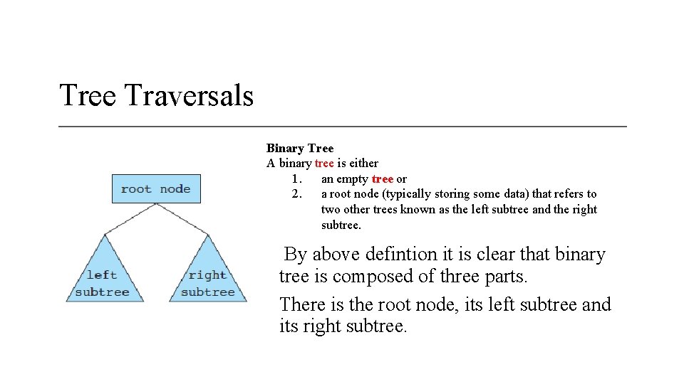 Tree Traversals Binary Tree A binary tree is either 1. an empty tree or Tree Traversals Binary Tree A binary tree is either 1. an empty tree or