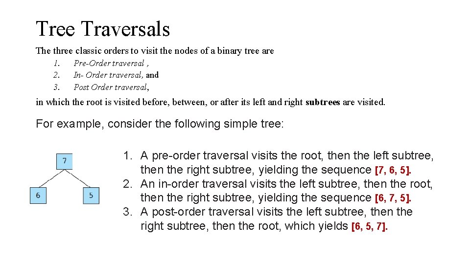 Tree Traversals The three classic orders to visit the nodes of a binary tree Tree Traversals The three classic orders to visit the nodes of a binary tree