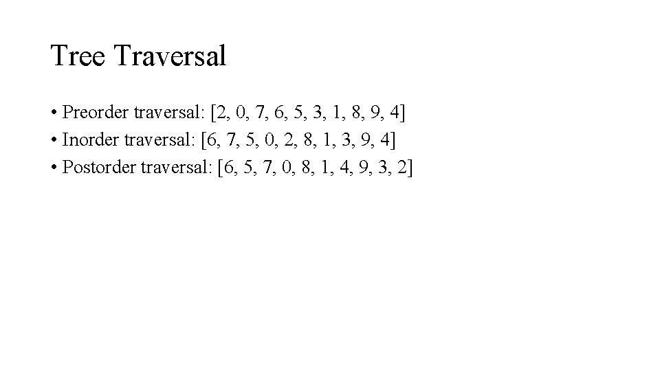 Tree Traversal • Preorder traversal: [2, 0, 7, 6, 5, 3, 1, 8, 9, Tree Traversal • Preorder traversal: [2, 0, 7, 6, 5, 3, 1, 8, 9,
