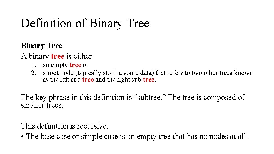 Definition of Binary Tree A binary tree is either 1. an empty tree or Definition of Binary Tree A binary tree is either 1. an empty tree or