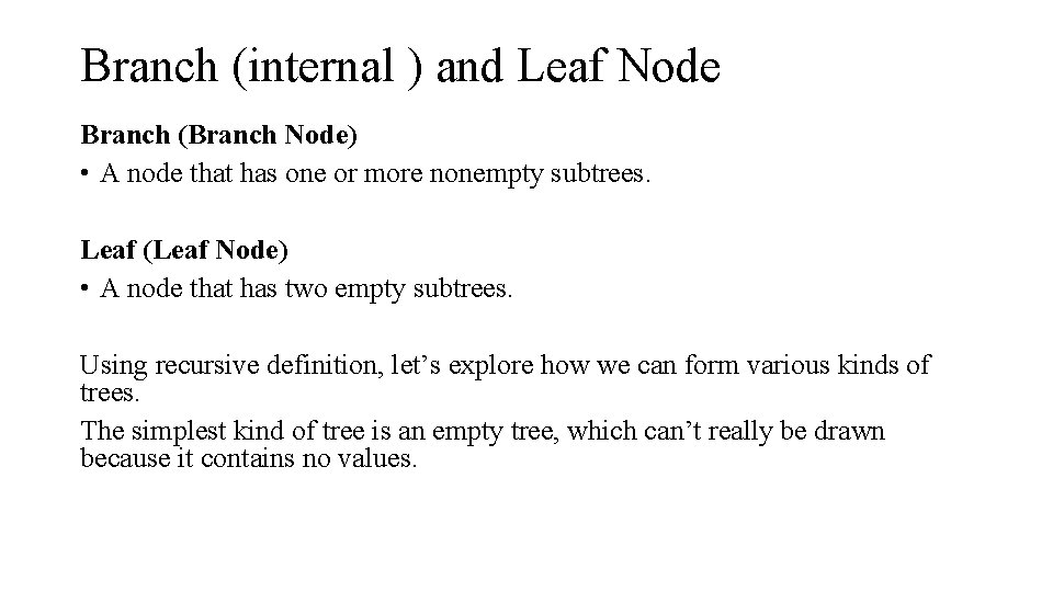 Branch (internal ) and Leaf Node Branch (Branch Node) • A node that has Branch (internal ) and Leaf Node Branch (Branch Node) • A node that has