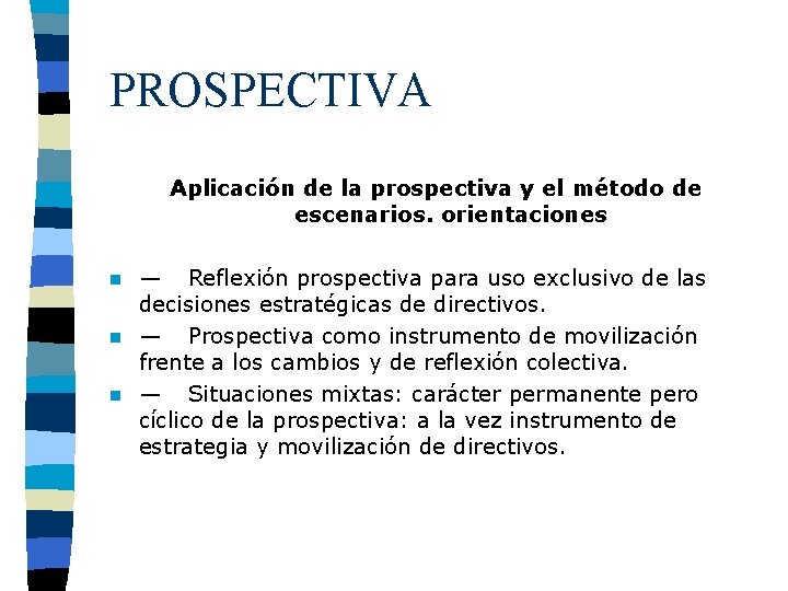 PROSPECTIVA Aplicación de la prospectiva y el método de escenarios. orientaciones — Reflexión prospectiva