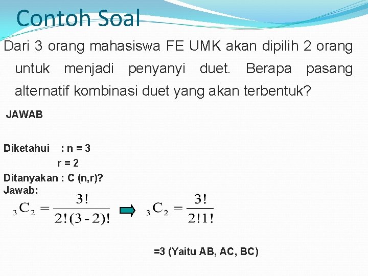 Contoh Soal Dari 3 orang mahasiswa FE UMK akan dipilih 2 orang untuk menjadi