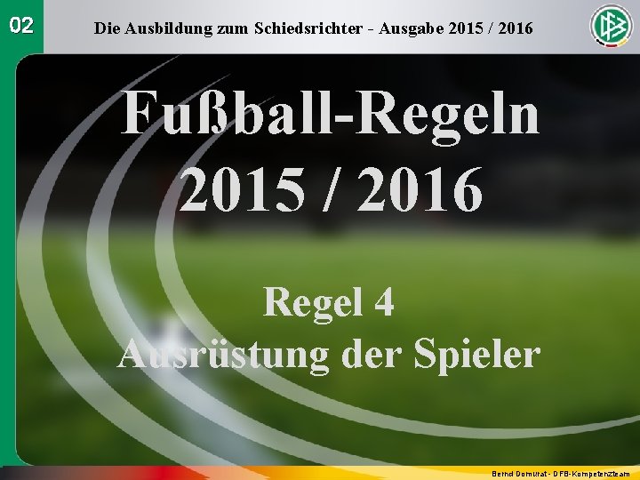 02 Die Ausbildung zum Schiedsrichter - Ausgabe 2015 / 2016 Fußball-Regeln 2015 / 2016