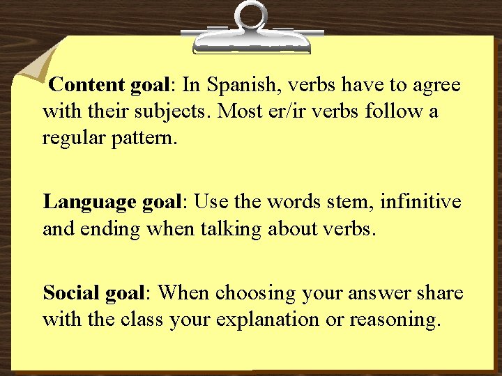 Content goal: In Spanish, verbs have to agree with their subjects. Most er/ir verbs