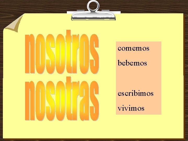 comemos bebemos escribimos vivimos 