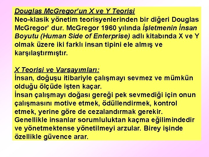 Douglas Mc. Gregor’un X ve Y Teorisi Neo-klasik yönetim teorisyenlerinden bir diğeri Douglas Mc.
