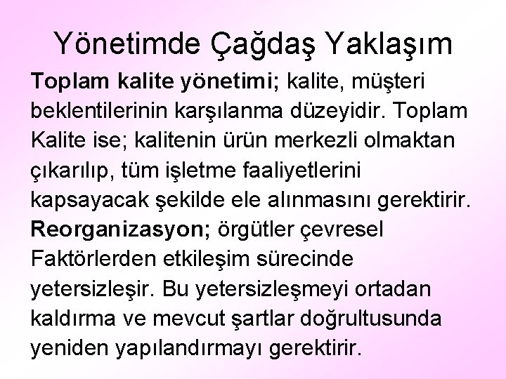 Yönetimde Çağdaş Yaklaşım Toplam kalite yönetimi; kalite, müşteri beklentilerinin karşılanma düzeyidir. Toplam Kalite ise;