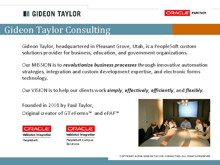 Gideon Taylor Consulting Gideon Taylor, headquartered in Pleasant Grove, Utah, is a People. Soft