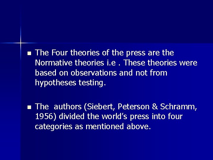 n The Four theories of the press are the Normative theories i. e. These